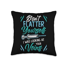 Doctor & Nursing Themed Gifts Don´t Flatter Yourself I was Looking at Your Veins Doctor Throw Pillow, 16x16, Multicolor