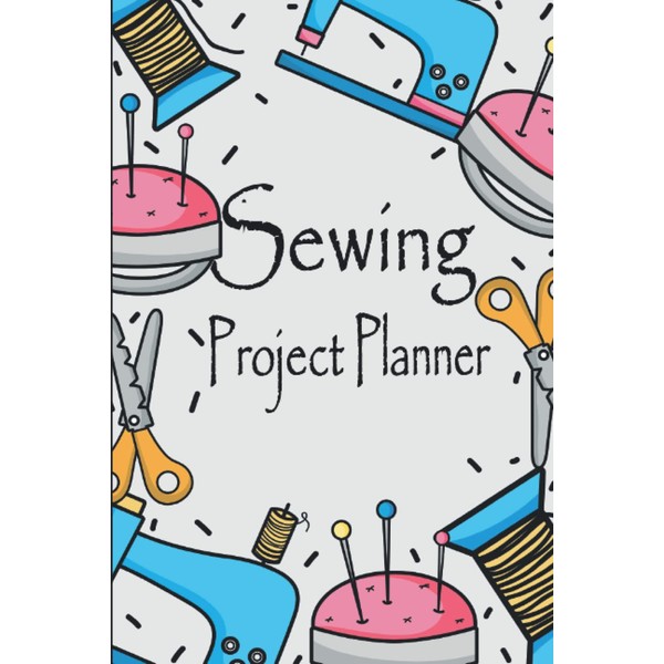 Sewing Project Planner: Plan, track and record sewing projects. Track