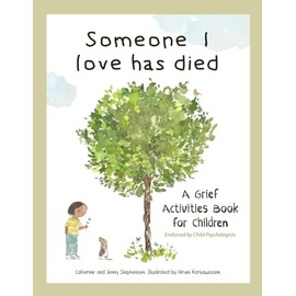 Someone I Love Has Died: A Grief Activities Book For Children (The Kids' Books of Social Emotional Learning)