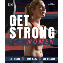 Get Strong for Women: Lift Heavy - Train Hard - See Results
