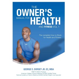 The Owner's Manual for Health and Fitness Vol 1