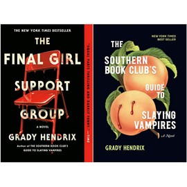 Grady Hendrix Bestselling 2 Books Collection: The Final Girl Support Group; The Southern Book Club's Guide to Slaying Vampires (Hardcover Edition)