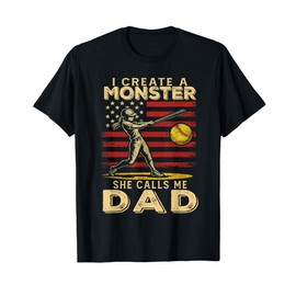 I Created A Monster She Calls Me Dad Softball Fathers Day T-Shirt