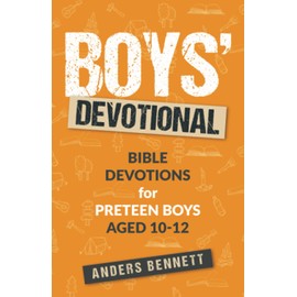 Boys Devotional: Bible Devotions for Preteen Boys Aged 10-12 (Bible for Pre-teen Boys)