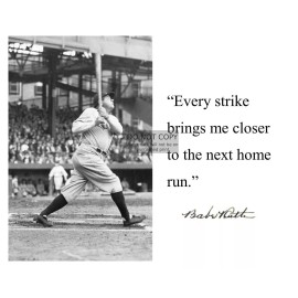 BABE RUTH "EVERY STRIKE BRINGS ME CLOSER TO THE NEXT HOME RUN" 8X10 FRAMED PHOTO