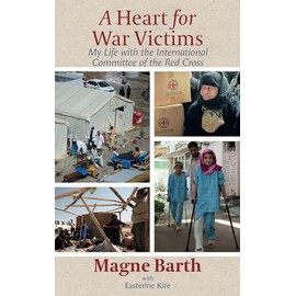A Heart for War Victims: My Life with the International Committee of the Red Cross