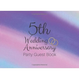 5th Wedding Anniversary Party Guest Book: Wonderful keepsake of all of your party guests and their messages to you on your special day.