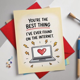Funny Love Card for Boyfriend or Girlfriend – You’re the Best Thing I’ve Ever Found on the Internet – Cute Valentine’s Day, Anniversary, Birthday Greeting for Partner, Online Couple, Spouse – 8x5.3 Inch