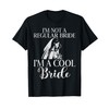 Im not a regular Bride im a cool Bride T-Shirt