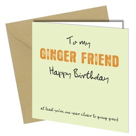BIRTHDAY CARD Ginger Friend Rude Funny Joke Humour Cheeky #762