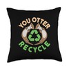 You Otter Recycle Recycling Environment Earth Day Animal Throw Pillow