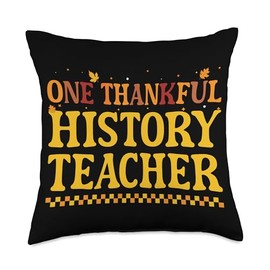 Thanksgiving One Thankful History Teacher Throw Pillow