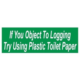 Generic If You Object to Logging Political Bumper Sticker D109, White
