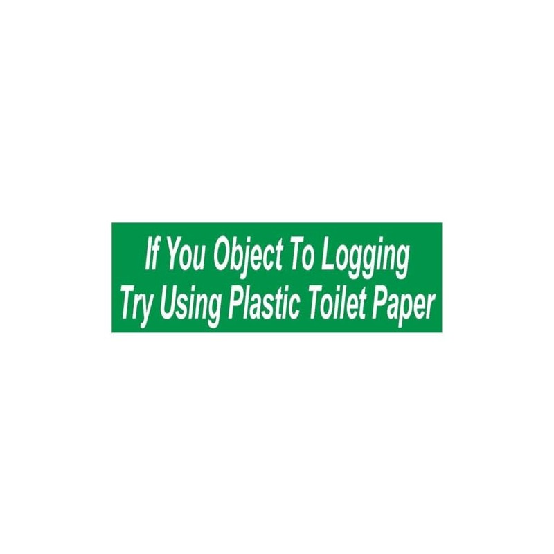 Generic If You Object to Logging Political Bumper Sticker D109,