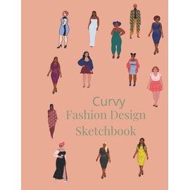 Curvy Fashion Design Sketchbook: Fashion Sketchpad With Plus Size Figure Templates For Drawing