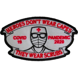 Heroes Don't wear Capes They wear Scrubs Covid 19 Pandemic Patch - 4x2.4 inch - Embroidered Iron on Patch