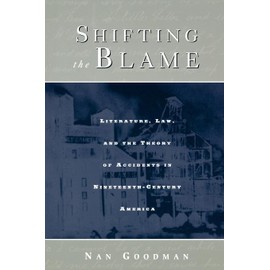 Shifting the Blame: Literature, Law, and the Theory of Accidents in Nineteenth Century America