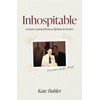 Inhospitable: Lessons Learned from a Lifetime in Service