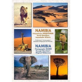 NAMIBIA: Fotografischer REISEFÜHRER durch Namibias traumhafte Wildnis