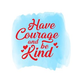 Have Courage and Be Kind Positive Uplifting Empathetic Resilient Wall Art Sticker Designs Vinyl Stickers for Home House Walls Rooms Windows Bedroom Decoration Size (28x28 inch)
