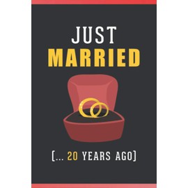 Just Married 20 Years Ago: Happy Celebration Gift For Your Best Years Together - Romantic Wedding Anniversary Notebook Gift For Wife, Couples, ... Both (20 YearS Together Anniversary Gifts )