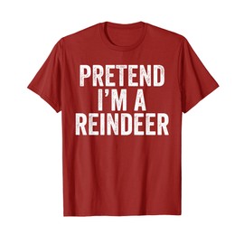 Pretend I'm A Reindeer Christmas Funny Costume T-Shirt