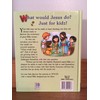 WWJD for Kidz: What Would Jesus Do for Kids -