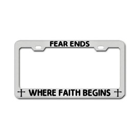 Fear Ends Where Faith Begins Chrome Aluminum License Plate Frame Metal Covers