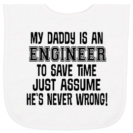 inktastic My Daddy Is an Engineer Funny Never Wrong Baby Terry Cloth Bib White 4050e