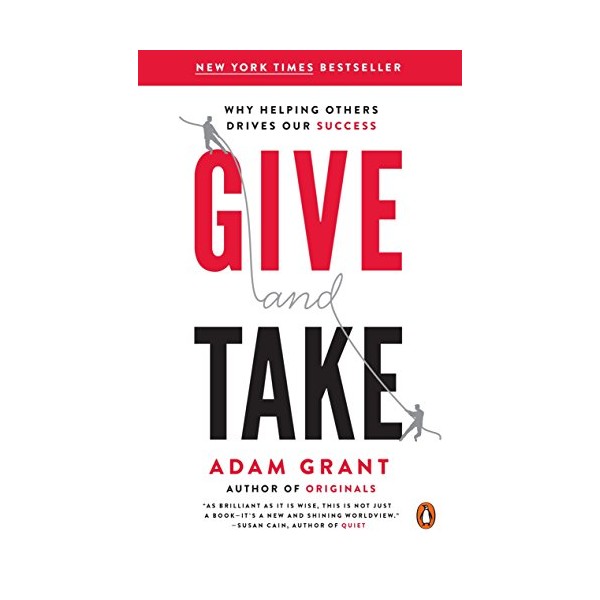 Give and Take: Why Helping Others Drives Our Success