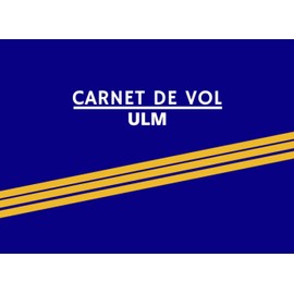 Carnet de Vol ULM: Carnet de vol à remplir pour pilote d'ULM (Pilot Logbook) - Pour toute classe d'ULM - Journal de tenue et de suivi des heures de ... pages - Format 21 x 15,2 cm (French Edition)