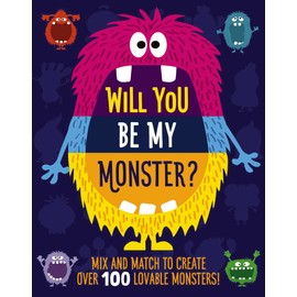 Will You Be My Monster?: Mix and Match to Create Over 100 Original Monsters! (Kids Flip Book)