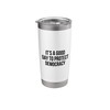 It’s A Good Day To Protect Democracy Stainless Steel Insulated
