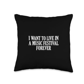 I Want To Live In A Music Festival Forever Throw Pillow