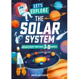 Let's Explore the Solar System: Includes a Slot-Together 3-D Model!
