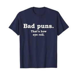 Bad Puns That's How Eye Roll Funny Joke T-Shirt T-Shirt