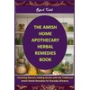THE AMISH HOME APOTHECARY HERBAL REMEDIES BOOK: Unlocking Nature’s Healing