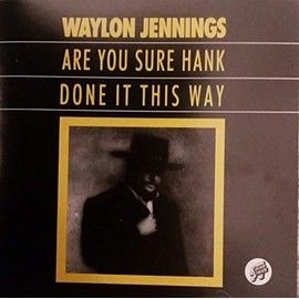 Are You Sure Hank Done It This Way