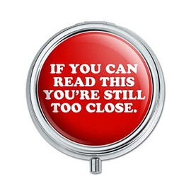 If You Can Read This You're Still Too Close Pill Case Trinket Gift Box