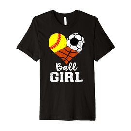 Ball Girl Funny Softball Soccer Basketball Girl Premium T-Shirt