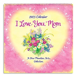 2023 Hanging Wall Calendar “I Love You, Mom” 12 x 12 in. 12-Month Calendar Is a Gift of Love, Inspiration, and Gratitude for a Mother from a Son or Daughter—from Blue Mountain Arts