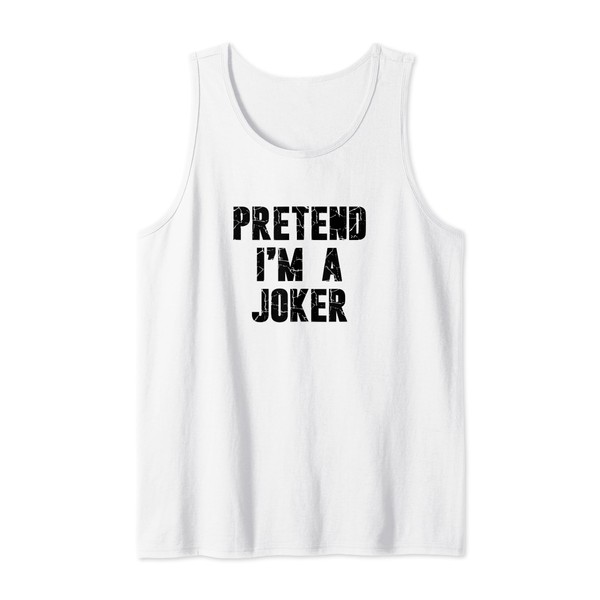Pretend I'm a Joker Hassle-Free Halloween Costume Tank Top