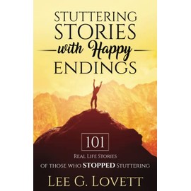 STUTTERING STORIES WITH HAPPY ENDINGS: 101 Real Life Stories