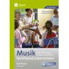 Musik fachfremd unterrichten - Die Praxis 3/4: Singen, Musizieren, Bewegen,