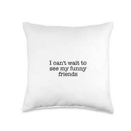 Statement Blend I can't Wait to See My Funny Friends Throw Pillow, 16x16, Multicolor