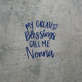 Decal Stickers of My Greatest Blessings Call Me Nonna (Navy Blue) (Set of 2) Premium Waterproof Vinyl Decal Stickers for Laptop Phone Accessory Helmet Car Window Mug Tuber Cup - ANDsticg88926AB