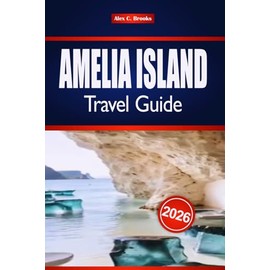 AMELIA ISLAND TRAVEL GUIDE 2026: Florida's Atlantic Coast Attractions and Outdoor Fun