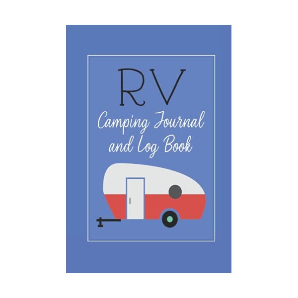 RV Camping Journal and Log Book: Journal for Recording Every