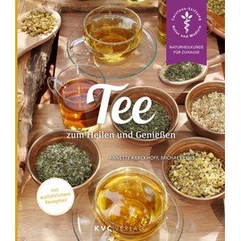 Tee zum Heilen und Genießen: Mit ausführlichem Rezeptteil (Naturheilkunde für Zuhause)