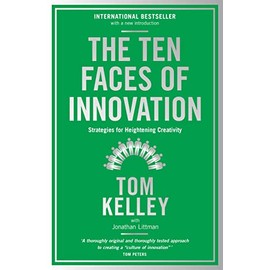 The Ten Faces of Innovation: Strategies for Heightening Creativity [Paperback] [Nov 03, 2016] Tom Kelley